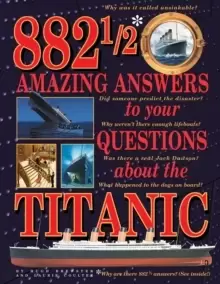 Image of 882-1/2 Amazing Answers to Your Questions About the Titanic