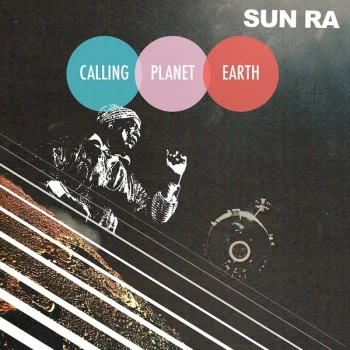 Image of Sun Ra - Calling Planet Earth Vinyl
