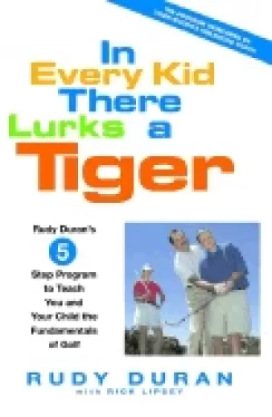 Image of in every kid there lurks a tiger rudy durans 5 step program to teach you an