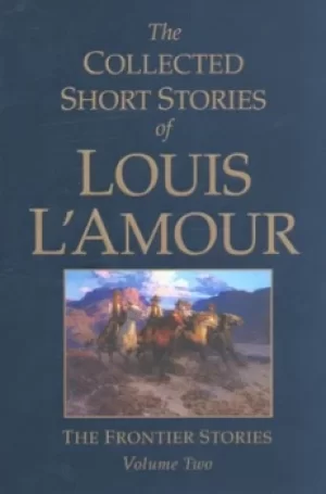 Image of The collected short stories of Louis LAmour Vol 2 Frontier stories by Louis L'Amour