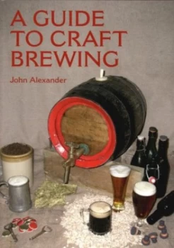 Image of A Guide to Craft Brewing by John Alexander Book