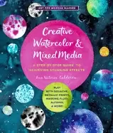 Image of creative watercolor and mixed media a step by step guide to achieving stunn