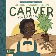 Image of little naturalists george washington carver loved plants