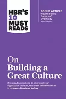 Image of HBR's 10 Must Reads on Building a Great Culture (with bonus article "How to Build a Culture of Originality by Adam Grant)