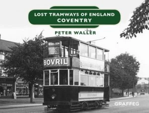 Image of Lost Tramways of England Coventry by Peter Waller