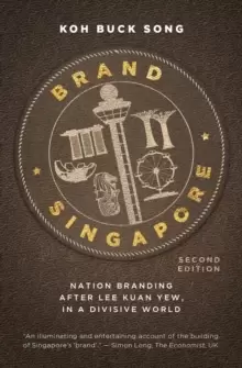 Image of Brand Singapore : Nation Branding After Lee Kuan Yew, in a Divisive World