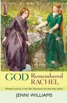 Image of God Remembered Rachel : Women'S Stories In The Old Testament And Why They Matter