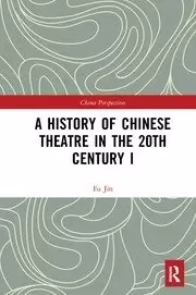 Image of A History of Chinese Theatre in the 20th Century I