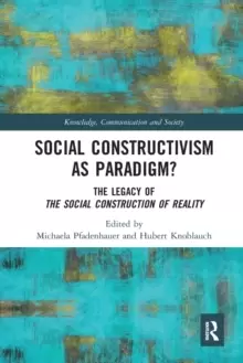 Image of Social Constructivism as Paradigm? The Legacy of The Social Construction of Reality