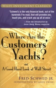 Image of Where Are the Customers Yachts or a Good Hard Look at Wall Street by Fred Schwed Jr. Paperback