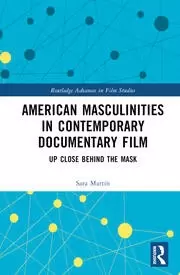 Image of American Masculinities in Contemporary Documentary Film Up Close Behind the Mask