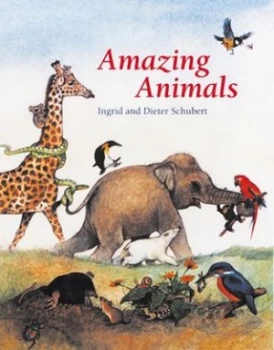 Image of Amazing Animals by Ingrid Schubert and Dieter Schubert and Leigh Sauerwein Book