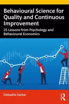Image of Behavioural Science for Quality and Continuous Improvement25 Lessons from Psychology and Behavioural Economics