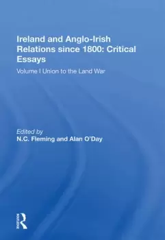 Image of Ireland and Anglo-Irish Relations since 1800: Critical EssaysVolume I: Union to the Land War
