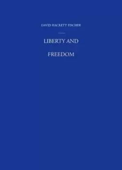 Image of Liberty and Freedom by David Hackett Fischer