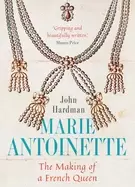Image of marie antoinette the making of a french queen