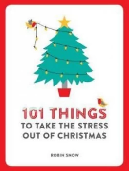 Image of 101 things to do to take the stress out of Christmas by Robin Snow