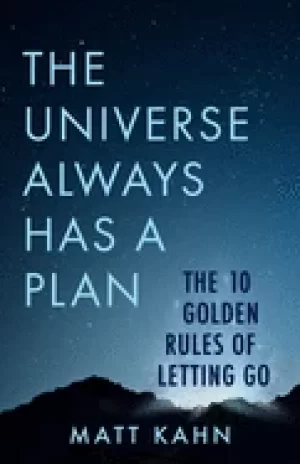 Image of universe always has a plan the 10 golden rules of letting go