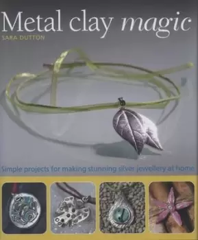 Image of Metal clay magic by Sara Dutton