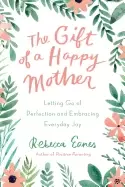 Image of gift of a happy mother letting go of perfection and embracing everyday joy