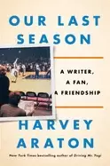 Image of our last season a writer a fan a friendship