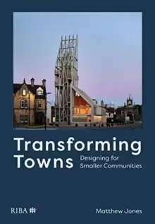 Image of Transforming Towns : Designing for Smaller Communities
