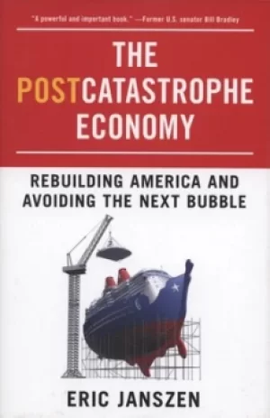Image of The postcatastrophe economy by Eric Janszen