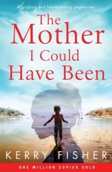 Image of The Mother I Could Have Been : A gripping and heartbreaking page turner