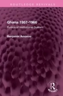 Image of Ghana 1957-1966 : Politics of Institutional Dualism