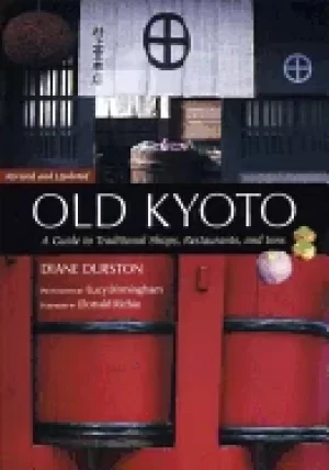 Image of old kyoto the updated guide to traditional shops restaurants and inns