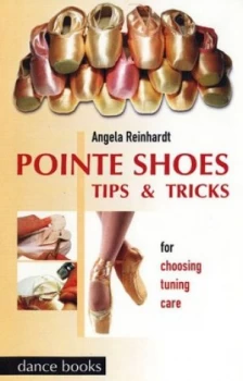 Image of Pointe Shoes - Tips and Tricks by Angela Reinhardt Paperback