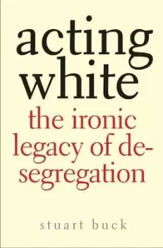 Image of Acting white by Stuart Buck