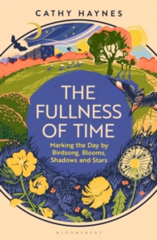 Image of The Fullness of Time : Marking the Day by Birdsong, Blooms, Shadows and Stars Hardback
