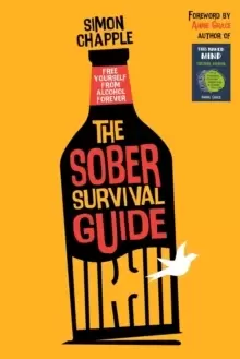 Image of The Sober Survival Guide : Free Yourself From Alcohol Forever - Quit Alcohol & Start Living!