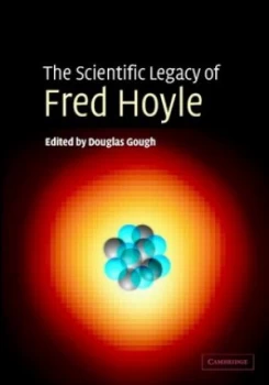 Image of The Scientific Legacy of Fred Hoyle by Douglas Gough Hardback