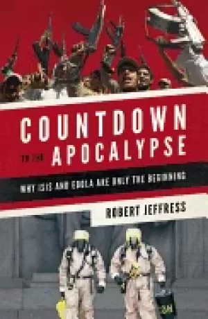 Image of countdown to the apocalypse why isis and ebola are only the beginning