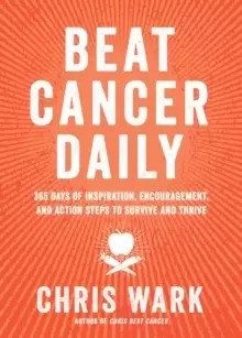 Image of Beat Cancer Daily : 365 Days of Inspiration, Encouragement, and Action Steps to Survive and Thrive