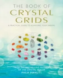 Image of The Book of Crystal Grids : A Practical Guide to Achieving Your Dreams