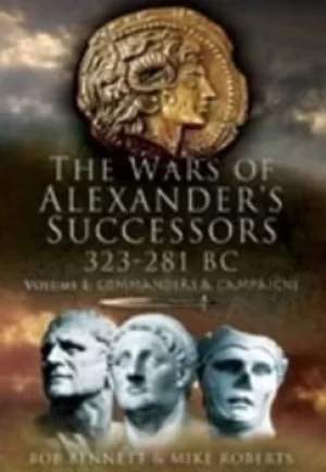 Image of The wars of Alexanders successors 323-281 BC Vol 2 Battles and tactics by Bob Bennett