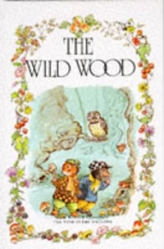 Image of The Wild Wood by Kenneth Grahame and Jane Carruth and Rene Cloke Hardback