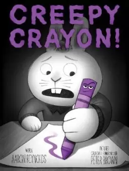 Image of Creepy Crayon! by Aaron Reynolds