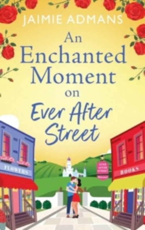 Image of An Enchanted Moment on Ever After Street : A gorgeously romantic, uplifting series from Jaimie Admans Hardback