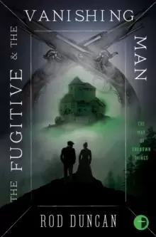 Image of The Fugitive and the Vanishing Man : Book III of The Map of Unknown Things