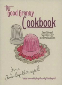 Image of The Good Granny Cookbook by Jane Fearnley-Whittingstall and Alex Fox Paperback