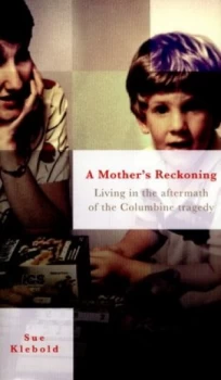 Image of A Mothers Reckoning by Sue Klebold Hardback
