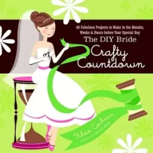 Image of The DIY bride crafty countdown by Khris Cochran