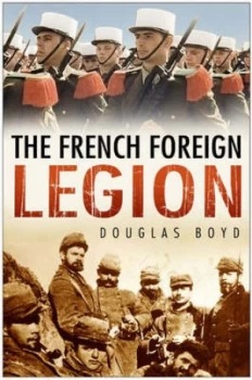Image of The French Foreign Legion by Douglas Boyd Hardback