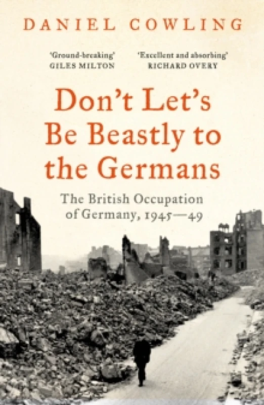 Image of Don't Let's Be Beastly to the Germans : The British Occupation of Germany, 1945-49 Paperback / softback