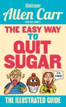 Image of The Easy Way to Quit Sugar : The Illustrated Guide