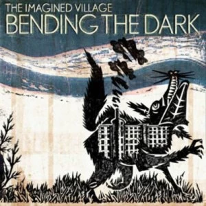 image of Bending the Dark by The Imagined Village CD Album